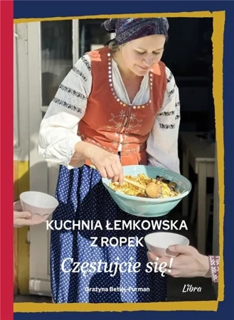 Kuchnia łemkowska z Ropek. Częstujcie się! - Grażyna Betlej-Furman