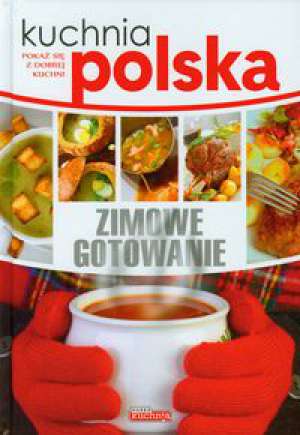 Kuchnia polska. Zimowe gotowanie - Marta Szydłowska