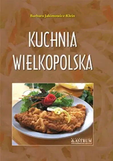 Kuchnia wielkopolska. Potrawy tradycyjne A4 TW - Barbara Jakimowicz-Klein