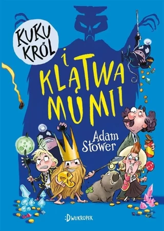 Kuku Król i klątwa mumii T.2 - Adam Stower, Adam Stower, Magdalena Korobkiewicz