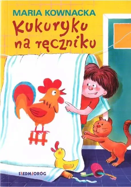 Kukuryku na ręczniku w.2019 SIEDMIORÓG - Maria Kownacka