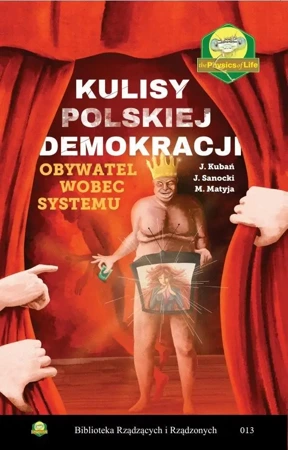 Kulisy polskiej demokracji. Obywatel wobec systemu - Kan Kubań, Mirosław Matyja, Janusz Sanocki