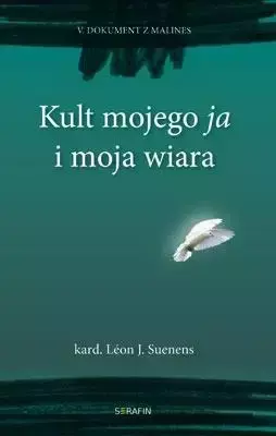 Kult mojego ja i moja wiara - Leon Joseph Suenens