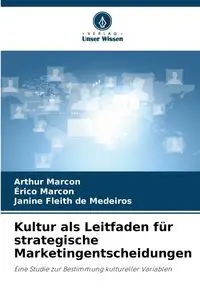 Kultur als Leitfaden für strategische Marketingentscheidungen - Arthur Marcon