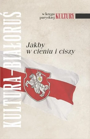 Kultura - Białoruś. Jakby w cieniu i ciszy - praca zbiorowa