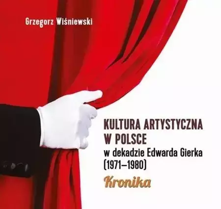 Kultura artystyczna w Polsce w dekadzie Edwarda... - Grzegorz Wiśniewski