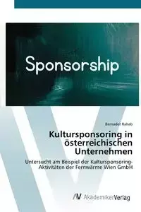 Kultursponsoring in österreichischen Unternehmen - Raheb Bernadet