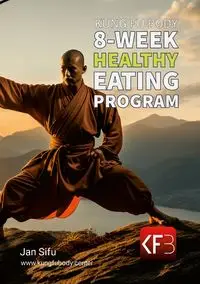 Kung Fu Body 8-Week Healthy Eating Program - Jan Sifu