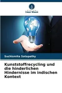 Kunststoffrecycling und die hinderlichen Hindernisse im indischen Kontext - Satapathy Suchismita