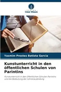 Kunstunterricht in den öffentlichen Schulen von Parintins - Prestes Batista Garcia Yasmim