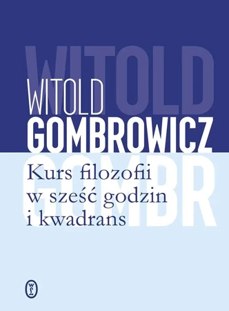 Kurs filozofii w sześć godzin i kwadrans - Witold Gombrowicz, Michał Paweł Markowski, Ireneu