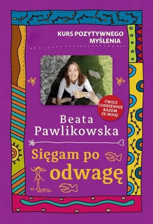 Kurs pozytywnego myślenia. Sięgam po odwagę - Beata Pawlikowska