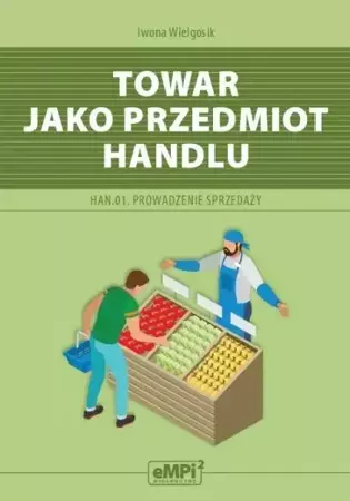 Kwalifikacja HAN.01 Towar jako przedmiot handlu - Iwona Wielgosik