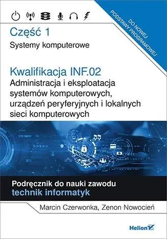 Kwalifikacja INF.02 Administracja i ekspl. ...cz.1 - Marcin Czerwonka, Zenon Nowocień