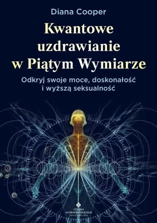 Kwantowe uzdrawianie w piątym wymiarze - Diana Cooper