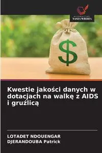 Kwestie jakości danych w dotacjach na walkę z AIDS i gruźlicą - NDOUENGAR LOTADET