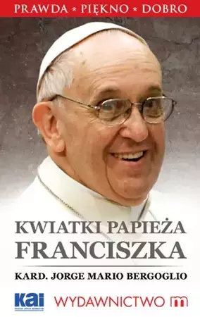 Kwiatki Papieża Franciszka - Jorge Mario Bergoglio