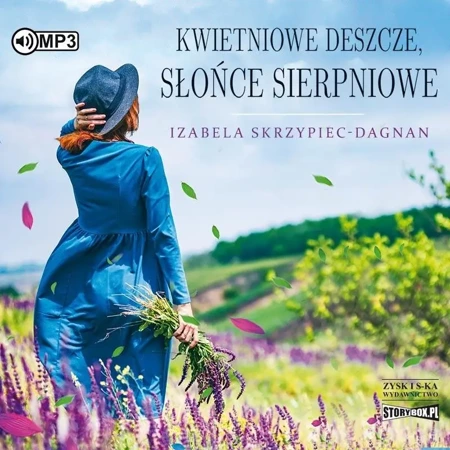 Kwietniowe deszcze, słońce sierpniowe audiobook - Izabela Skrzypiec-Dagnan