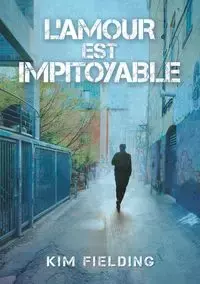 L' amour est impitoyable - Kim Fielding