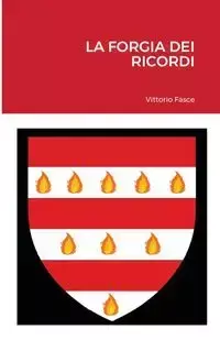 LA FORGIA DEI RICORDI - Fasce Vittorio