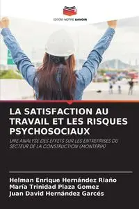 LA SATISFACTION AU TRAVAIL ET LES RISQUES PSYCHOSOCIAUX - Enrique Hernandez Riaño Helman