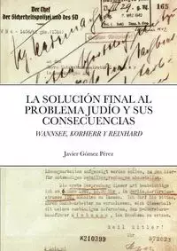 LA SOLUCION FINAL AL PROBLEMA JUDIO Y SUS CONSECUENCIAS - Javier Gomez Perez