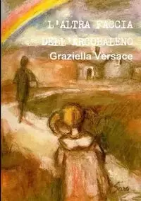 L'ALTRA FACCIA DELL'ARCOBALENO - Versace Graziella