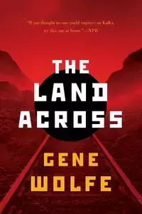 LAND ACROSS - GENE WOLFE