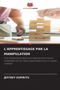 L'APPRENTISSAGE PAR LA MANIPULATION - JEFFREY ESPIRITU