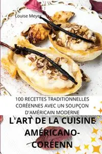 L'ART DE LA CUISINE AMÉRICANOCORÉENNE - Louise Meyer