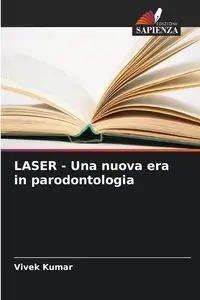 LASER - Una nuova era in parodontologia - Kumar Vivek