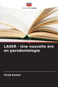 LASER - Une nouvelle ère en parodontologie - Kumar Vivek