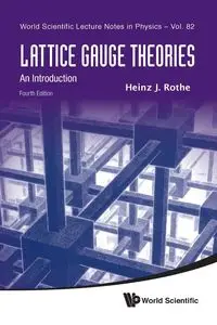 LATTICE GAUGE THEORIES (4TH ED) - HEINZ J ROTHE