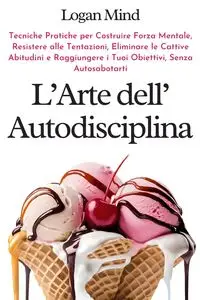 L'Arte dell'Autodisciplina - Logan Mind