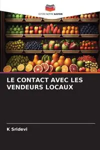 LE CONTACT AVEC LES VENDEURS LOCAUX - Sridevi K