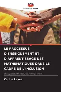 LE PROCESSUS D'ENSEIGNEMENT ET D'APPRENTISSAGE DES MATHÉMATIQUES DANS LE CADRE DE L'INCLUSION - Leves Carine