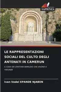 LE RAPPRESENTAZIONI SOCIALI DEL CULTO DEGLI ANTENATI IN CAMERUN - Ivan EPANDE NJABEN Vedel