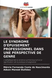 LE SYNDROME D'ÉPUISEMENT PROFESSIONNEL DANS UNE PERSPECTIVE DE GENRE - Fernanda Costa do Nascimento Márcia