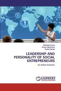 LEADERSHIP AND PERSONALITY OF SOCIAL ENTREPRENEURS - Kumar Satheesh