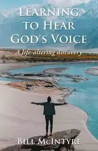 LEARNING TO HEAR GOD'S VOICE - Bill McIntyre