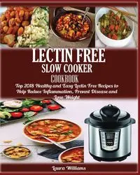 LECTIN FREE  Slow cooker Cookbook - Williams Laura