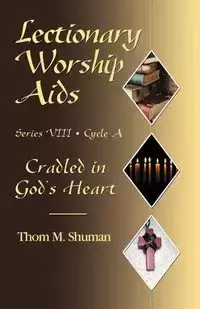 LECTIONARY WORSHIP AIDS, SERIES VIII, CYCLE A - SHUMAN THOM M.