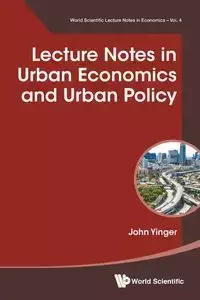 LECTURE NOTES IN URBAN ECONOMICS AND URBAN POLICY - JOHN YINGER