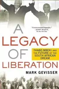 LEGACY OF LIBERATION - MARK GEVISSER