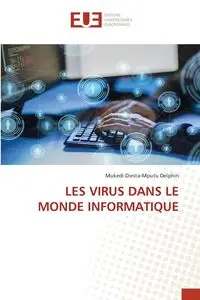 LES VIRUS DANS LE MONDE INFORMATIQUE - Delphin Mukedi Diesta-Mputu