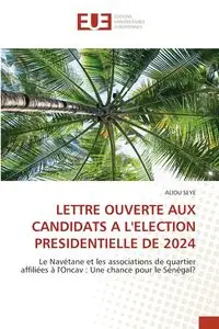 LETTRE OUVERTE AUX CANDIDATS A L'ELECTION PRESIDENTIELLE DE 2024 - SEYE ALIOU