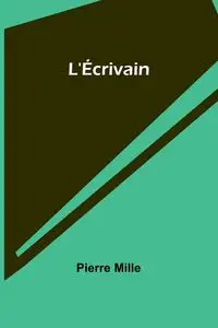 L'Écrivain - Pierre Mille