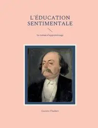 L'Éducation sentimentale - Flaubert Gustave