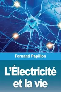 L'Électricité et la vie - Papillon Fernand