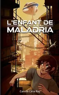 L'Enfant De Maladria - Ray Camille Célia